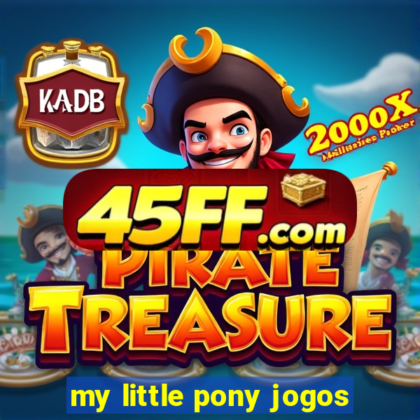 my little pony jogos